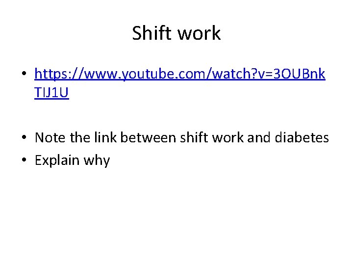 Shift work • https: //www. youtube. com/watch? v=3 OUBnk TIJ 1 U • Note Shift work • https: //www. youtube. com/watch? v=3 OUBnk TIJ 1 U • Note