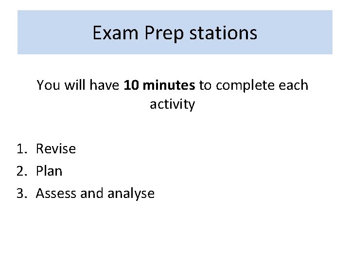 Exam Prep stations You will have 10 minutes to complete each activity 1. Revise Exam Prep stations You will have 10 minutes to complete each activity 1. Revise