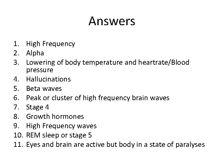 Answers 1. High Frequency 2. Alpha 3. Lowering of body temperature and heartrate/Blood pressure Answers 1. High Frequency 2. Alpha 3. Lowering of body temperature and heartrate/Blood pressure