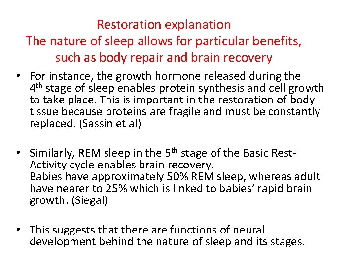 Restoration explanation The nature of sleep allows for particular benefits, such as body repair Restoration explanation The nature of sleep allows for particular benefits, such as body repair
