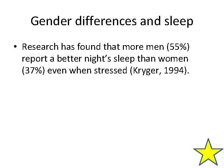 Gender differences and sleep • Research has found that more men (55%) report a Gender differences and sleep • Research has found that more men (55%) report a