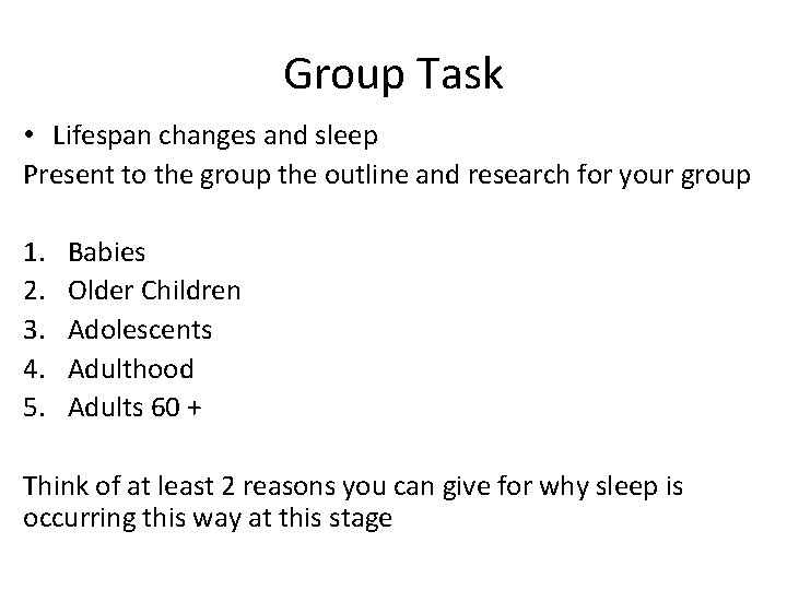 Group Task • Lifespan changes and sleep Present to the group the outline and Group Task • Lifespan changes and sleep Present to the group the outline and
