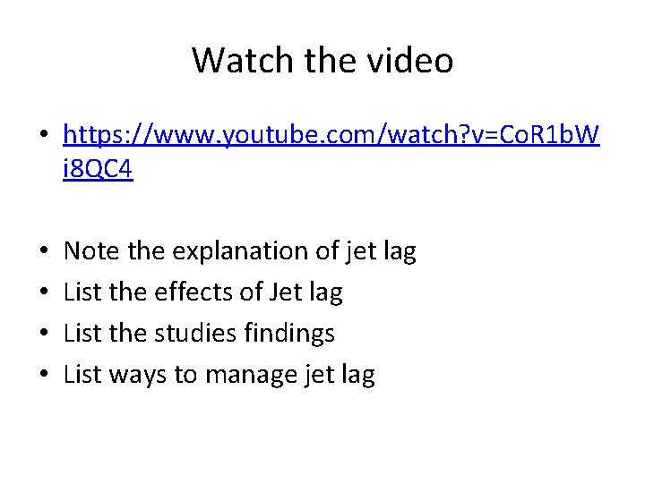 Watch the video • https: //www. youtube. com/watch? v=Co. R 1 b. W i Watch the video • https: //www. youtube. com/watch? v=Co. R 1 b. W i