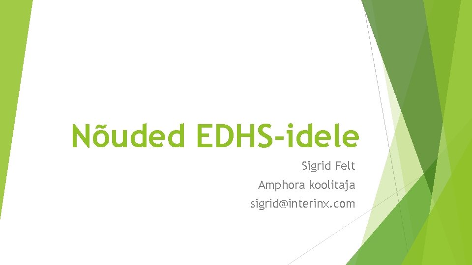 Nõuded EDHS-idele Sigrid Felt Amphora koolitaja sigrid@interinx. com 