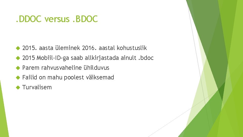 . DDOC versus. BDOC 2015. aasta üleminek 2016. aastal kohustuslik 2015 Mobiil-ID-ga saab allkirjastada