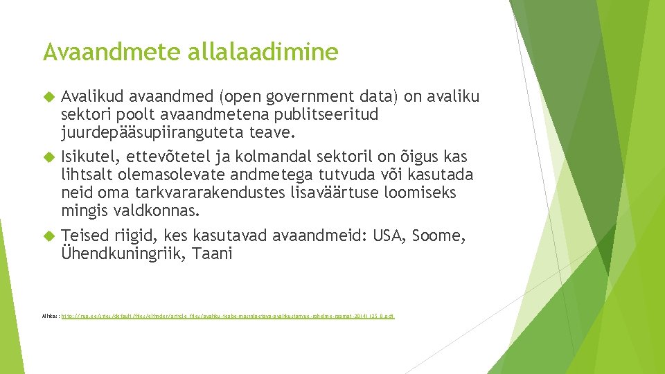 Avaandmete allalaadimine Avalikud avaandmed (open government data) on avaliku sektori poolt avaandmetena publitseeritud juurdepääsupiiranguteta