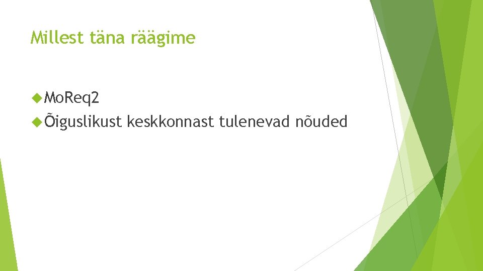 Millest täna räägime Mo. Req 2 Õiguslikust keskkonnast tulenevad nõuded 