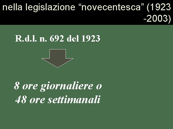 nella legislazione “novecentesca” (1923 -2003) R. d. l. n. 692 del 1923 8 ore