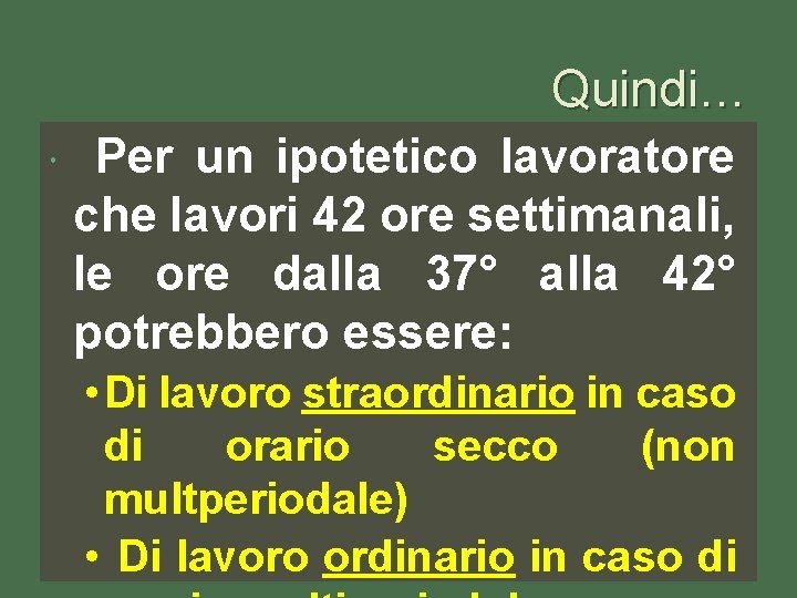 Quindi… Per un ipotetico lavoratore che lavori 42 ore settimanali, le ore dalla 37°