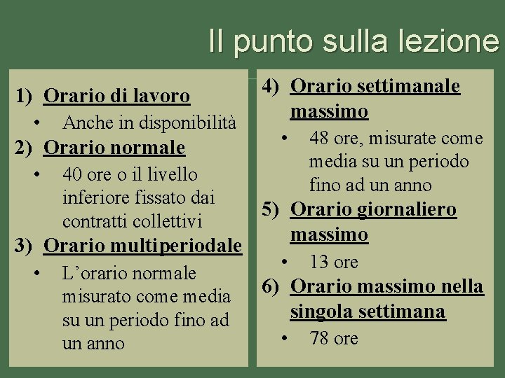 Il punto sulla lezione 1) Orario di lavoro • Anche in disponibilità 2) Orario