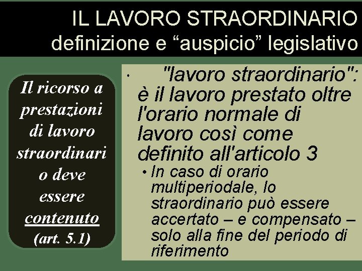 IL LAVORO STRAORDINARIO definizione e “auspicio” legislativo "lavoro straordinario": Il ricorso a è il