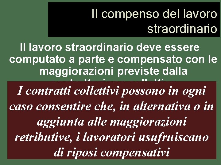 Il compenso del lavoro straordinario Il lavoro straordinario deve essere computato a parte e