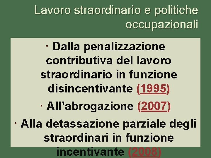 Lavoro straordinario e politiche occupazionali Dalla penalizzazione contributiva del lavoro straordinario in funzione disincentivante