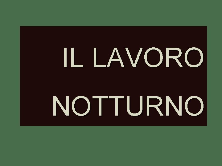 IL LAVORO NOTTURNO 