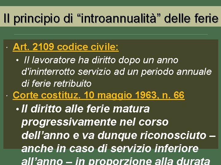 Il principio di “introannualità” delle ferie Art. 2109 codice civile: • Il lavoratore ha