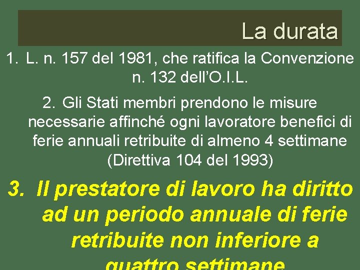 La durata 1. L. n. 157 del 1981, che ratifica la Convenzione n. 132