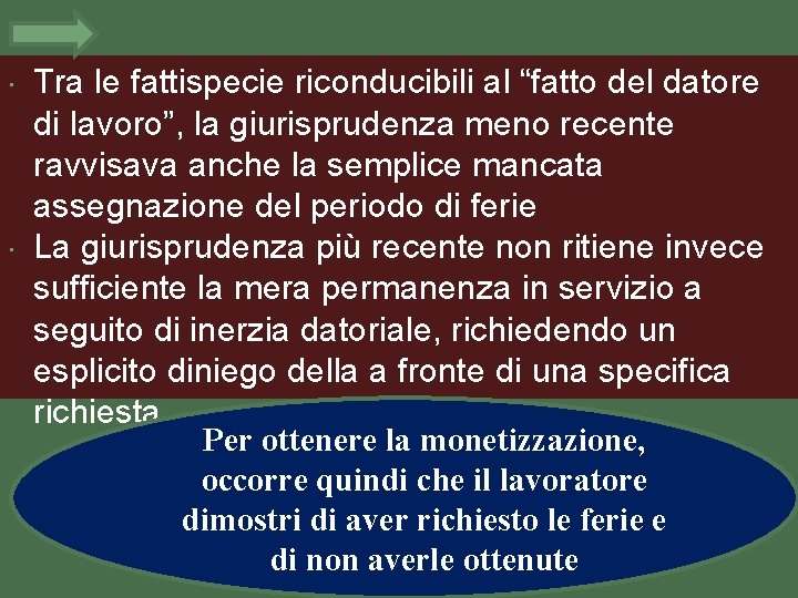  Tra le fattispecie riconducibili al “fatto del datore di lavoro”, la giurisprudenza meno