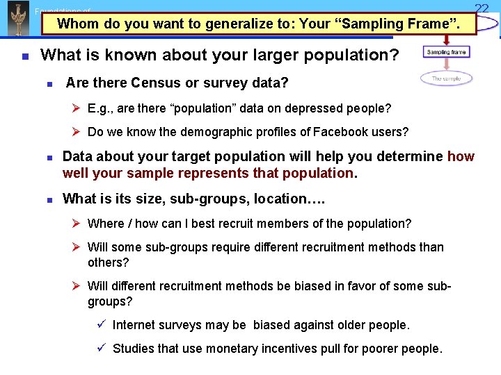 22 22 Foundations of Research Whom do you want to generalize to: Your “Sampling
