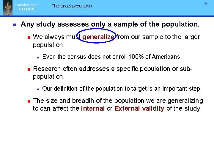 Foundations of Research n The target population Any study assesses only a sample of