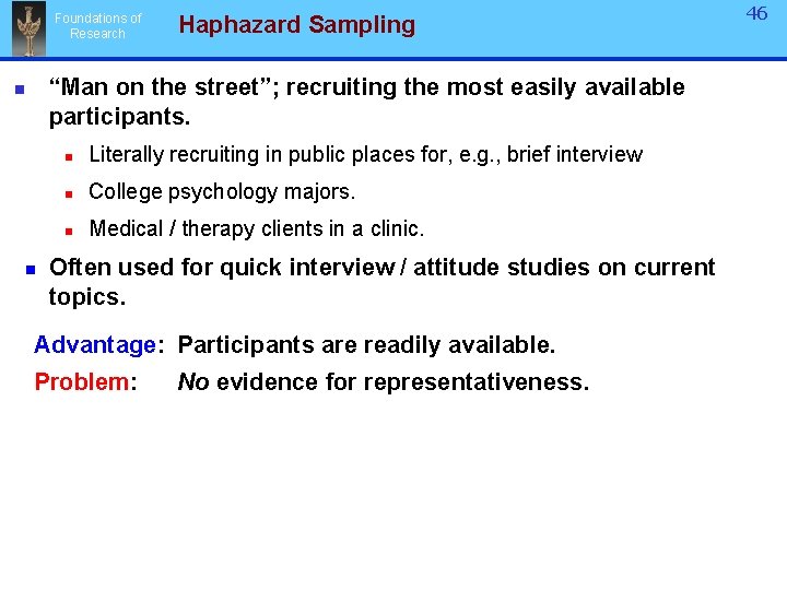 Foundations of Research Haphazard Sampling “Man on the street”; recruiting the most easily available