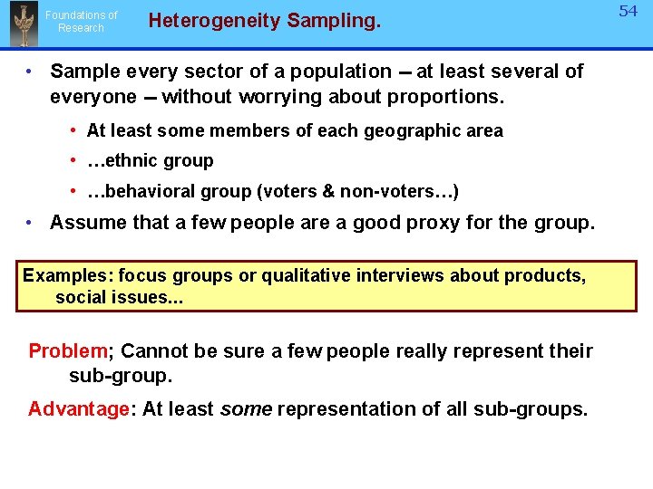 Foundations of Research Heterogeneity Sampling. • Sample every sector of a population -- at