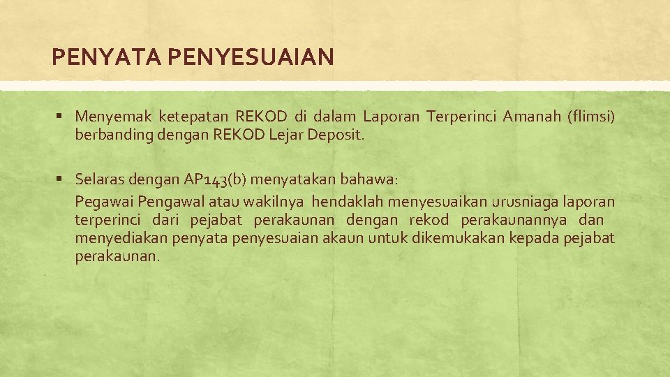 PENYATA PENYESUAIAN § Menyemak ketepatan REKOD di dalam Laporan Terperinci Amanah (flimsi) berbanding dengan