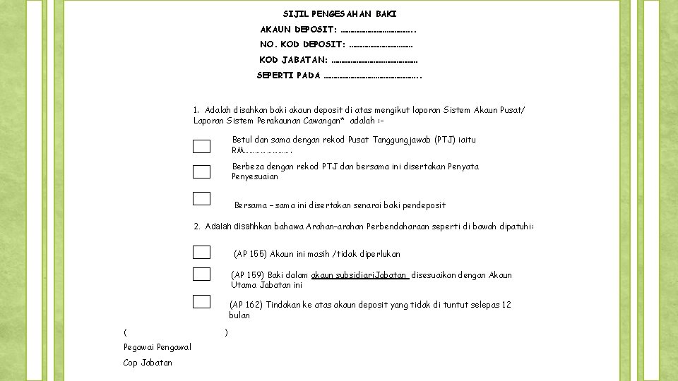 SIJIL PENGESAHAN BAKI AKAUN DEPOSIT: ………………. . NO. KOD DEPOSIT: ……………… KOD JABATAN: ……………………