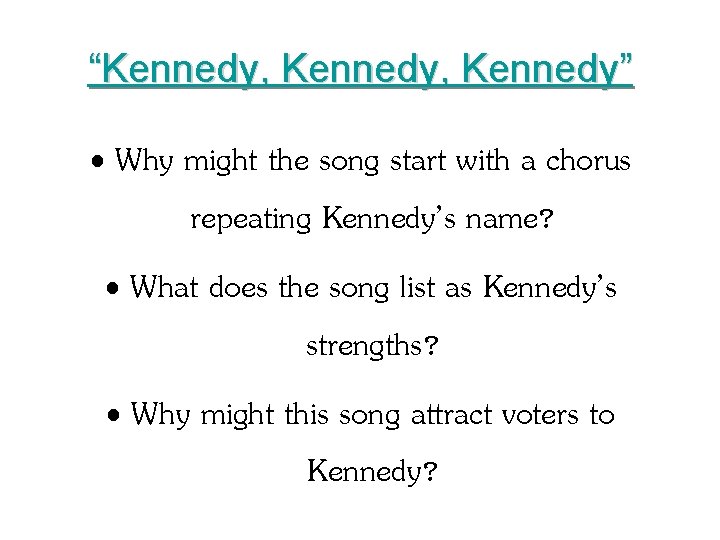 “Kennedy, Kennedy” • Why might the song start with a chorus repeating Kennedy’s name?