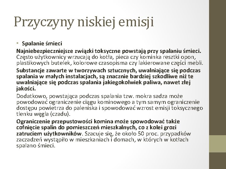 Przyczyny niskiej emisji • Spalanie śmieci Najniebezpieczniejsze związki toksyczne powstają przy spalaniu śmieci. Często