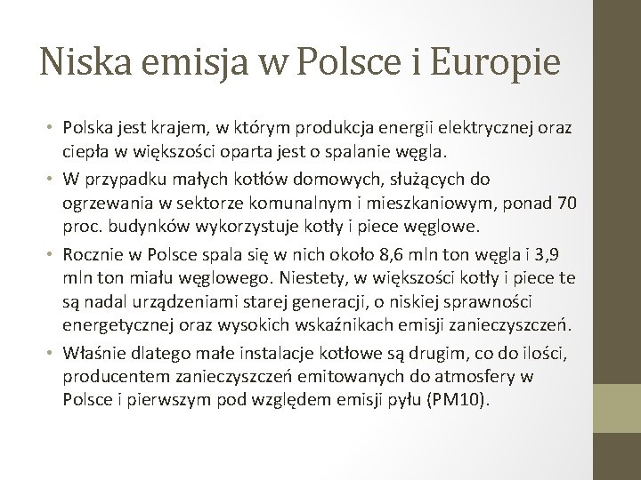 Niska emisja w Polsce i Europie • Polska jest krajem, w którym produkcja energii