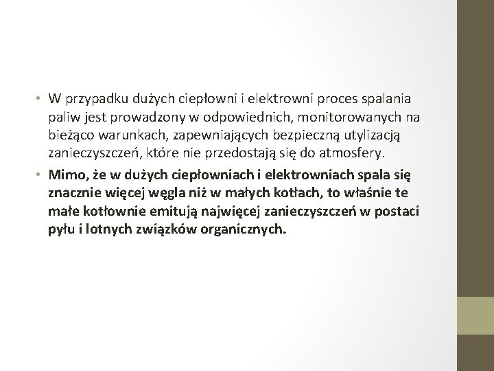  • W przypadku dużych ciepłowni i elektrowni proces spalania paliw jest prowadzony w