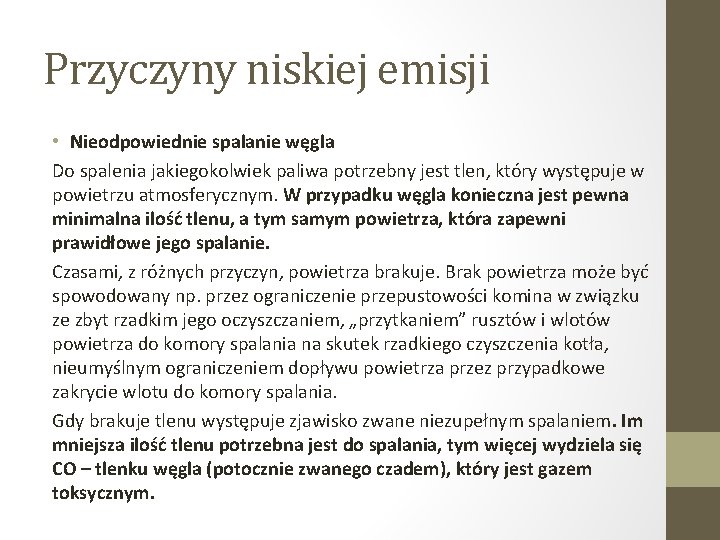 Przyczyny niskiej emisji • Nieodpowiednie spalanie węgla Do spalenia jakiegokolwiek paliwa potrzebny jest tlen,