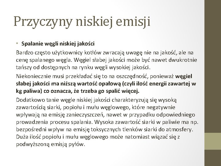 Przyczyny niskiej emisji • Spalanie węgli niskiej jakości Bardzo często użytkownicy kotłów zwracają uwagę