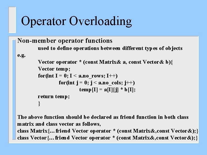 Operator Overloading Non-member operator functions used to define operations between different types of objects