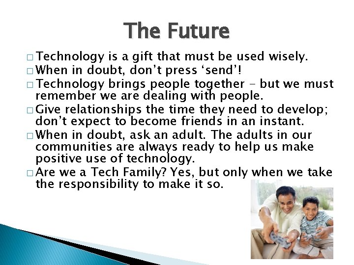 � Technology The Future is a gift that must be used wisely. � When � Technology The Future is a gift that must be used wisely. � When