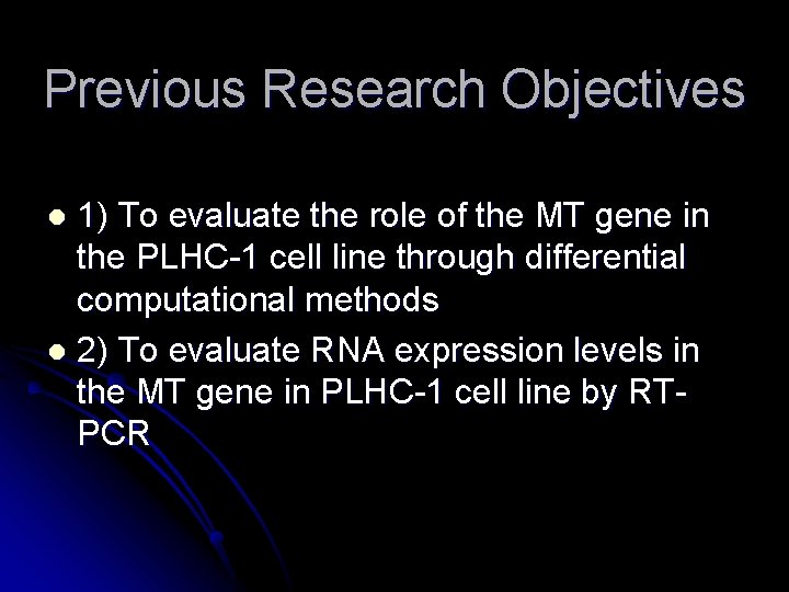 Previous Research Objectives 1) To evaluate the role of the MT gene in the Previous Research Objectives 1) To evaluate the role of the MT gene in the