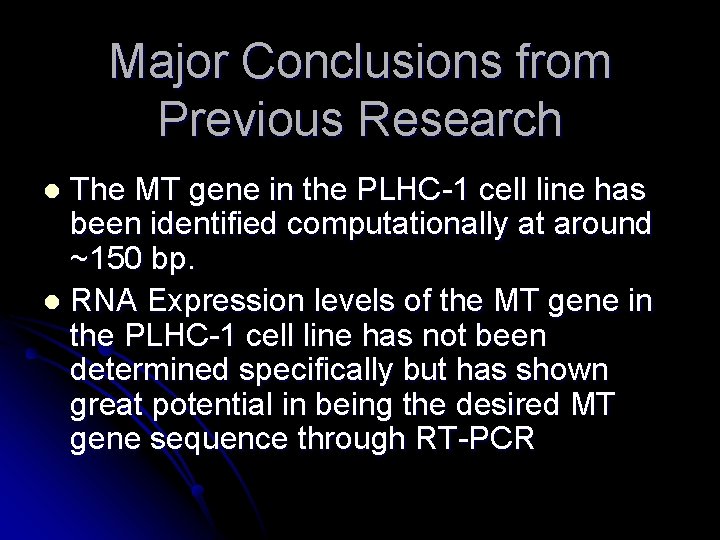 Major Conclusions from Previous Research The MT gene in the PLHC-1 cell line has