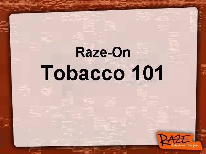 Raze-On Tobacco 101 