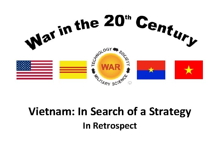 Vietnam: In Search of a Strategy In Retrospect 