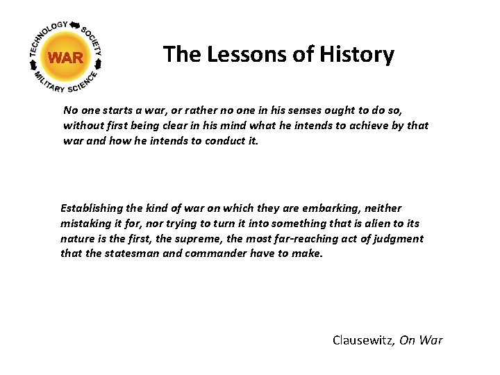 The Lessons of History No one starts a war, or rather no one in