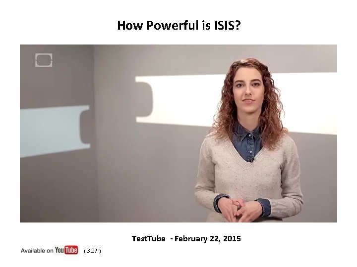 How Powerful is ISIS? Test. Tube - February 22, 2015 ( 3: 07 )