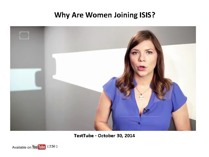 Why Are Women Joining ISIS? Test. Tube - October 30, 2014 ( 2: 56