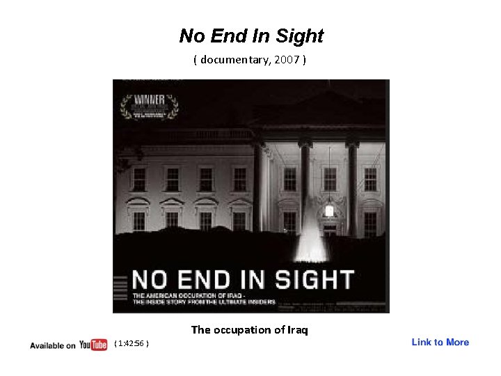 No End In Sight ( documentary, 2007 ) The occupation of Iraq ( 1: