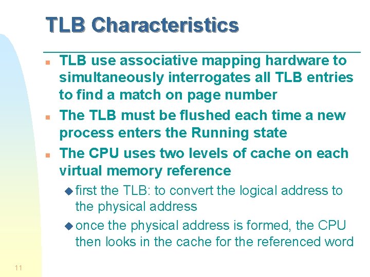 TLB Characteristics n n n TLB use associative mapping hardware to simultaneously interrogates all