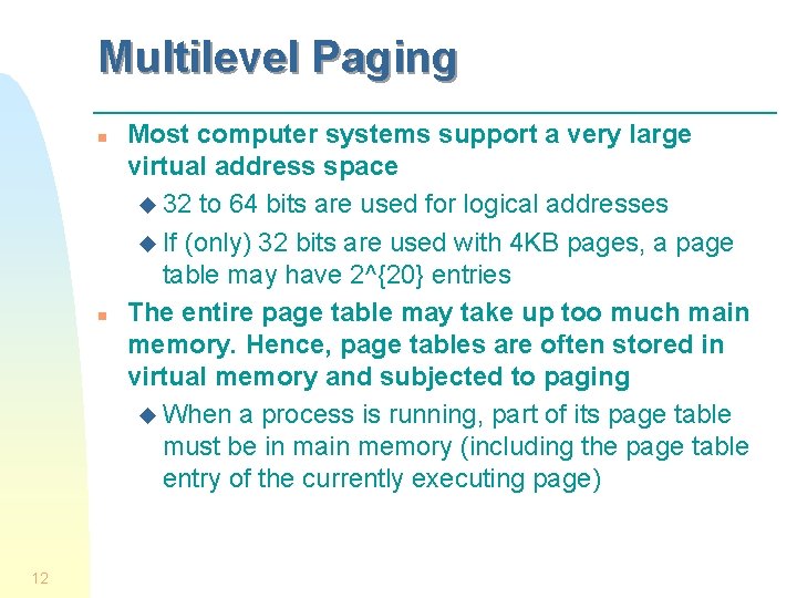 Multilevel Paging n n 12 Most computer systems support a very large virtual address