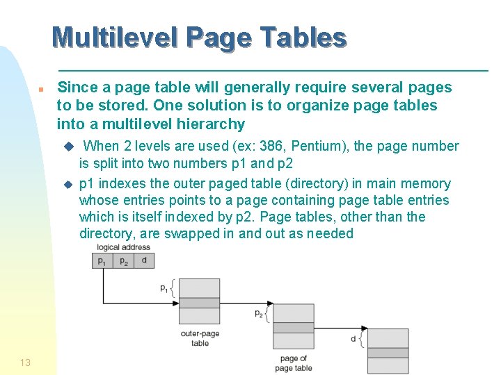 Multilevel Page Tables n Since a page table will generally require several pages to