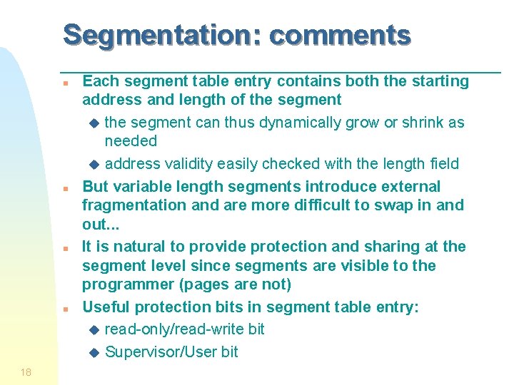 Segmentation: comments n n 18 Each segment table entry contains both the starting address
