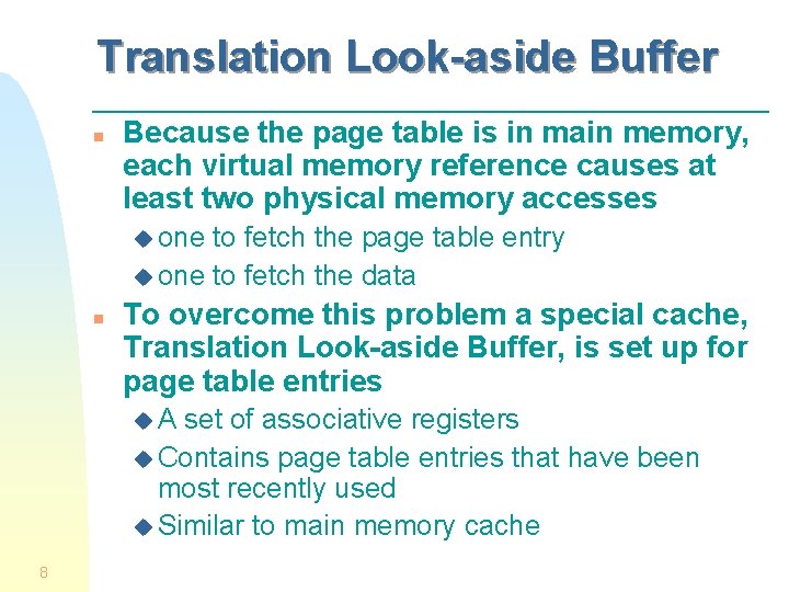 Translation Look-aside Buffer n Because the page table is in main memory, each virtual