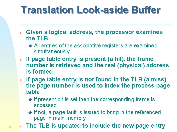 Translation Look-aside Buffer n Given a logical address, the processor examines the TLB u