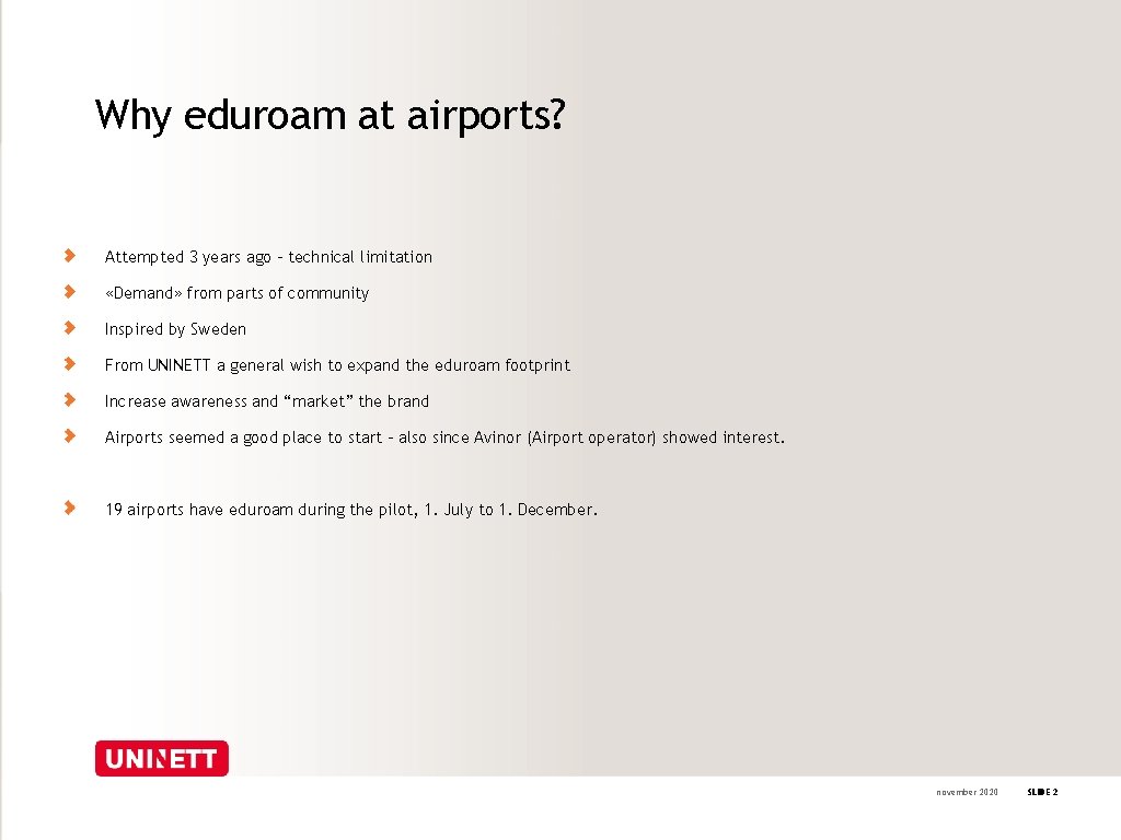 Why eduroam at airports? Attempted 3 years ago – technical limitation «Demand» from parts